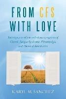 From CFS with Love: Techniques to relieve and release symptoms of Chronic Fatigue Syndrome, Fibromyalgia and Chemical Sensitivities - Karyl M Sanchez - cover