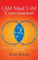 I Am 'Mind' I Am 'Consciousness' - Titus Joseph - cover