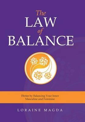 The Law of Balance: Thrive by Balancing Your Inner Masculine and Feminine - Loraine Magda - cover