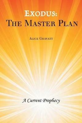 Exodus: The Master Plan: A Current Prophecy - Alice Gravatt - cover