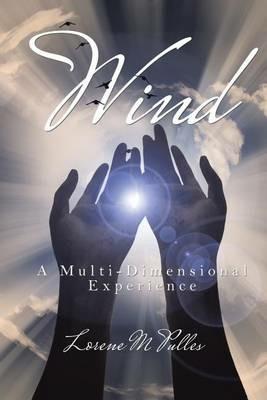 Wind: A Multi-Dimensional Experience - Lorene M Pulles - cover