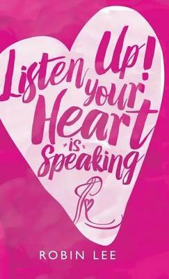 Listen Up! Your Heart Is Speaking - Robin Lee - cover