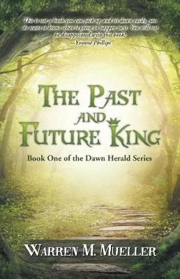 The Past and Future King: Book One of the Dawn Herald Series - Warren M Mueller - cover