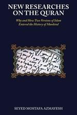 New Researches on the Quran: Why and How Two Versions of Islam Entered the History of Mankind