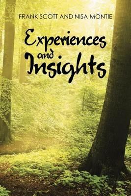Experiences and Insights - Frank Scott,Nisa Montie - cover