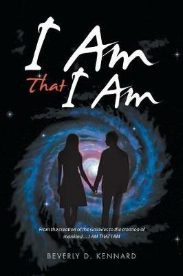 I Am That I Am - Beverly D Kennard - cover