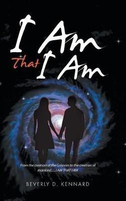 I Am That I Am - Beverly D Kennard - cover