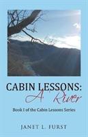 Cabin Lessons: A River: Book I of the Cabin Lessons Series - Janet L Furst - cover