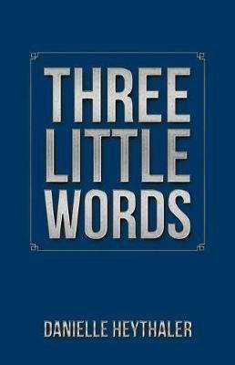 Three Little Words - Danielle Heythaler - cover