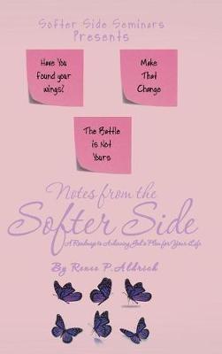 Notes from the Softer Side: A Roadmap to Achieving God's Plan for Your Life - Renee P Aldrich - cover