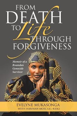 From Death to Life Through Forgiveness - Evelyne Mukasonga - cover