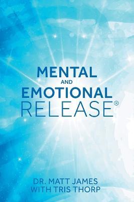 Mental and Emotional Release - Matt James,Tris Thorp - cover