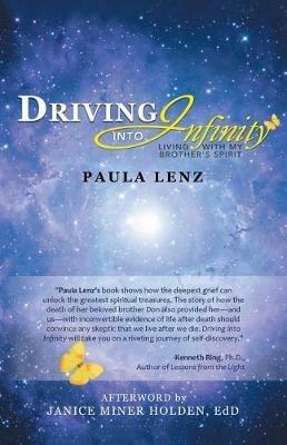 Driving into Infinity: Living with My Brother's Spirit - Paula Lenz - cover