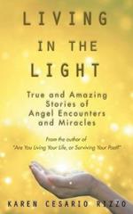 Living in the Light: True and Amazing Stories of Angel Encounters and Miracles