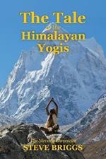 The Tale of the Himalayan Yogis: The Nirvana Chronicles