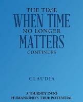 The Time When Time No Longer Matters Continues - N/A - cover