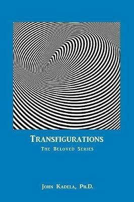 Transfigurations: The Beloved Series - John Kadela - cover