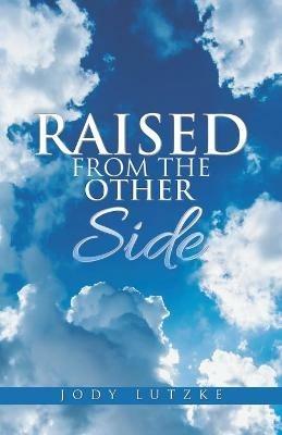 Raised from the Other Side - Jody Lutzke - cover
