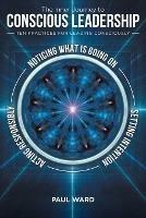 The Inner Journey to Conscious Leadership: Ten Practices for Leading Consciously