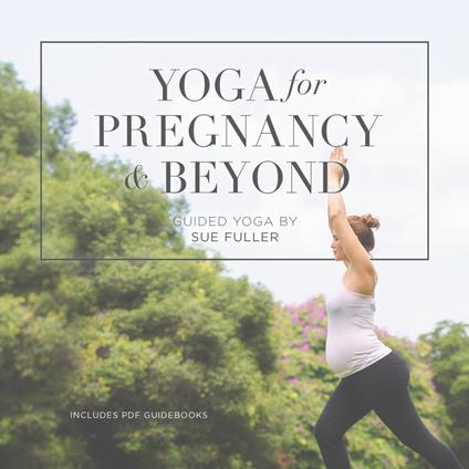 Yoga for Pregnancy and Beyond