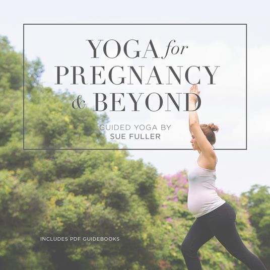 Yoga for Pregnancy and Beyond
