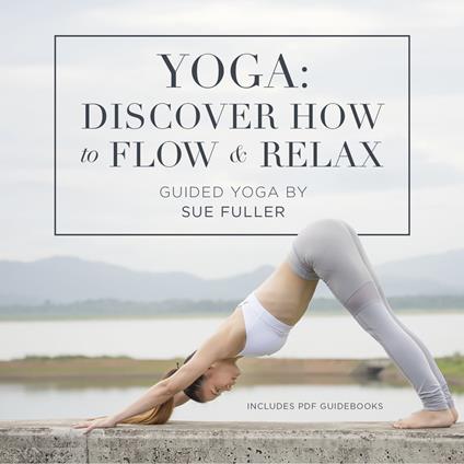 Yoga: Discover How to Flow and Relax