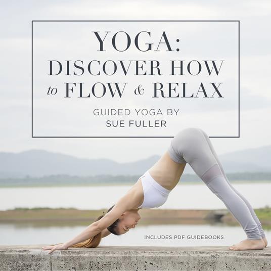Yoga: Discover How to Flow and Relax