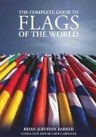 The Complete Guide to Flags of the World, 3rd Edition - Brian Johnson Barker - cover