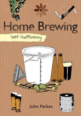 Self-Sufficiency: Home Brewing - John Parkes - cover