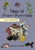 Self-Sufficiency: Natural Home Remedies - Melissa Corkhill - cover