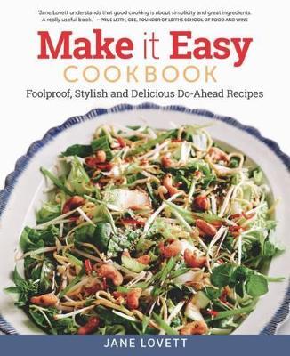 Make It Easy Cookbook: Foolproof, Stylish and Delicious Do-Ahead Recipes - Jane Lovett - cover