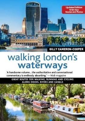 Walking London's Waterways, Updated Edition: Great Routes for Walking, Running, Cycling Along Docks, Rivers and Canals - Gilly Cameron-Cooper - cover