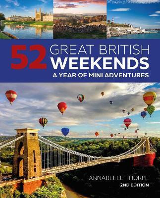 52 Great British Weekends - 2nd edition: A Year of Mini Adventures - Annabelle Thorpe - cover