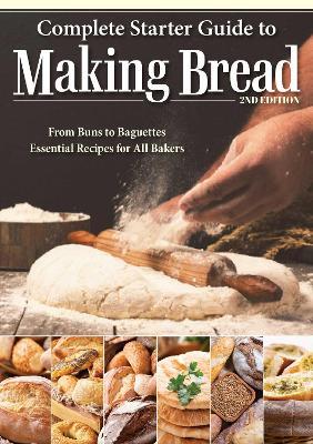 Complete Starter Guide to Making Bread: From Buns to Baguettes, Essential Recipes for All Bakers - Kathryn Hawkins - cover