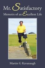 Mr. Satisfactory: Memoirs of an Excellent Life