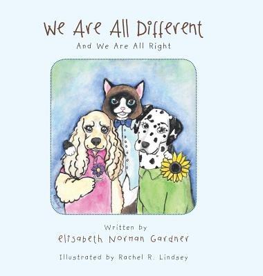 We Are All Different: And We Are All Right - Elisabeth Norman Gardner - cover