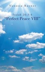 Isaiah 26: 3-4 Perfect Peace VIII