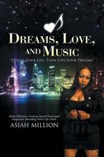 Dreams, Love, and Music: Dream Your Life, Then Live Your Dreams