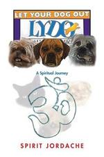Let Your Dog Out!: A Spiritual Journey