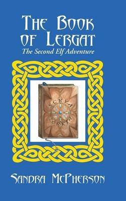 The Book of Lergat: The Second Elf Adventure - Sandra McPherson - cover