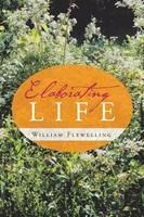 Elaborating Life - William Flewelling - cover