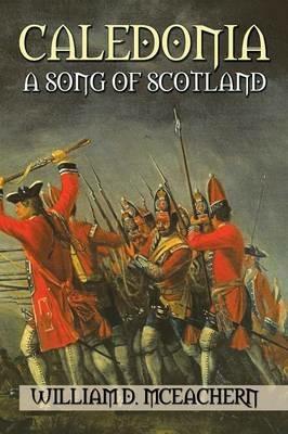 Caledonia: A Song of Scotland - William D McEachern - cover