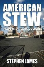 American Stew: Hope in a Toxic Culture