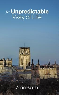 An Unpredictable Way of Life - Alan Keith - cover