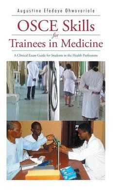 OSCE Skills for Trainees in Medicine: A Clinical Exam Guide for Students in the Health Professions - Augustine Efedaye Ohwovoriole - cover