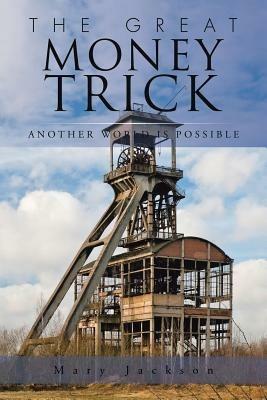 The Great Money Trick: Another world is possible - Mary Jackson - cover