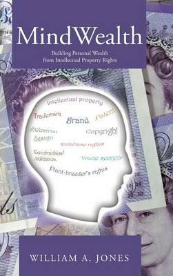 MindWealth: Building Personal Wealth from Intellectual Property Rights - William a Jones - cover