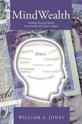 MindWealth: Building Personal Wealth from Intellectual Property Rights - William a Jones - cover