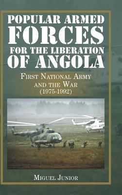 Popular Armed Forces for the Liberation of Angola: First National Army and the War (1975-1992) - Miguel Junior - cover