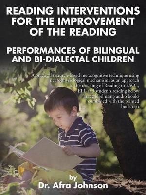 Reading Interventions for the Improvement of the Reading Performances of Bilingual and Bi-dialectal Children - Dr Afra Johnson - cover